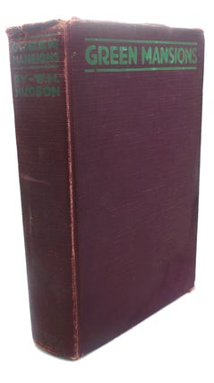 Item #109277 GREEN MANSIONS : A Romance of the Tropical Forest. W. H. Hudson