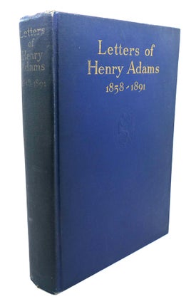 Item #109401 THE LETTERS OF HENRY ADAMS 1858-1891. Worthington Chauncy Ford Henry Adams