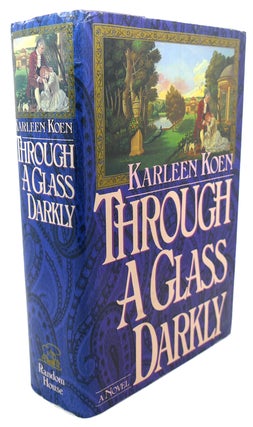 Item #109459 THROUGH A GLASS DARKLY. Karleen Koen