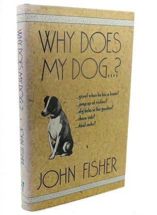 Item #110080 WHY DOES MY DOG...? John Fisher
