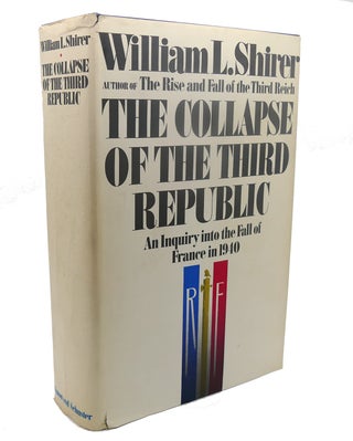 Item #110097 THE COLLAPSE OF THE THIRD REPUBLIC : An Inquiry Into the Fall of France in 1940....