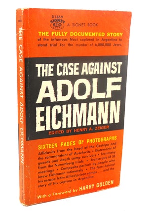 Item #110282 THE CASE AGAINST ADOLF EICHMANN. Henry A. Zeiger