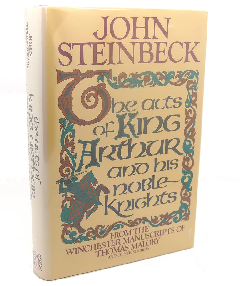 Item #110290 THE ACTS OF KING ARTHUR AND HIS NOBLE KNIGHTS, FROM THE WINCHESTER MANUSCRIPTS OF THOMAS MALORY AND OTHER SOURCES. John Steinbeck.