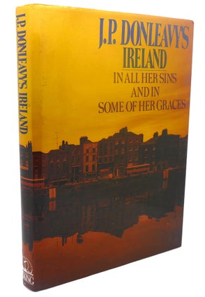 Item #110378 J. P. DONLEAVY'S IRELAND : In All Her Sins and In Some of Her Graces. J. P. Donleavy