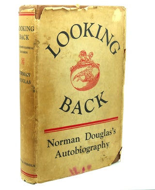 Item #110781 LOOKING BACK : AN AUTOBIOGRAPHICAL EXCURSION. Norman Douglas