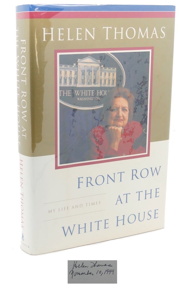 FRONT ROW AT THE WHITE HOUSE My Life and Times Helen Thomas