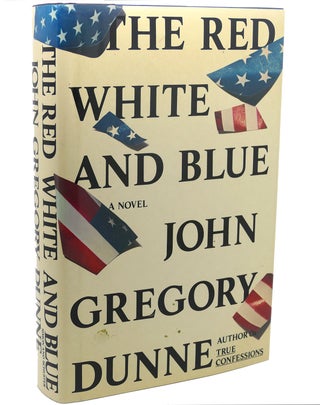 Item #110908 THE RED WHITE AND BLUE. John Gregory Dunne