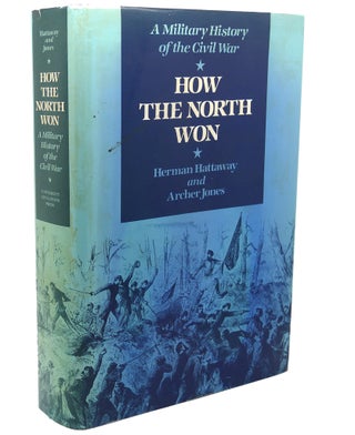 Item #110956 HOW THE NORTH WON : A Military History of the Civil War. Archer Jones Herman Hattaway