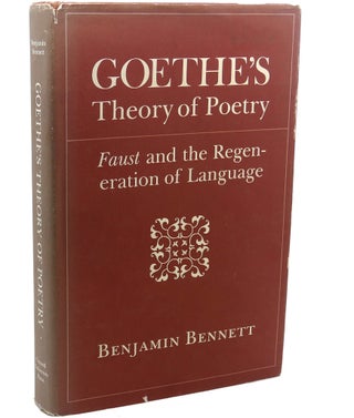 Item #110988 GOETHE'S THEORY OF POETRY : Faust and the Regeneration of Language. Benjamin Bennett