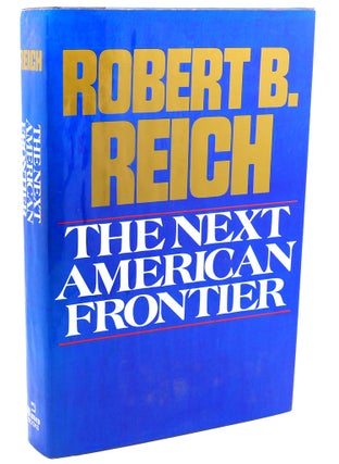 Item #111039 THE NEXT AMERICAN FRONTIER. Robert B. Reich
