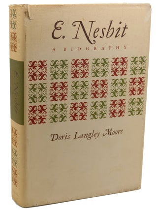 Item #111070 E. NESBIT : A BIOGRAPHY. Doris Langley Moore E. Nesbit