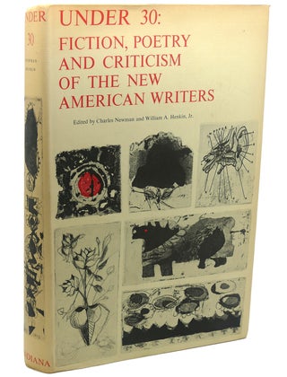 Item #111292 UNDER 30 : FICTION, POETRY, AND CRITICISM OF THE NEW AMERICAN WRITERS. William A....