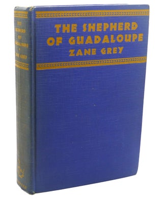 Item #111403 THE SHEPARD OF GUADALOUPE. Zane GREY