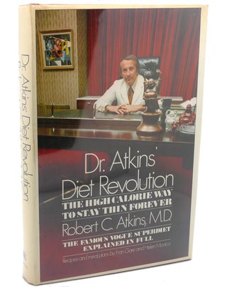 Item #111423 DR. ATKINS' DIET REVOLUTION The High Calorie Way to Stay Thin Forever. Robert...