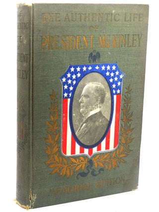 Item #111524 THE AUTHENTIC LIFE OF WILLIAM MCKINLEY Our Third Martyr President. Charles Morris