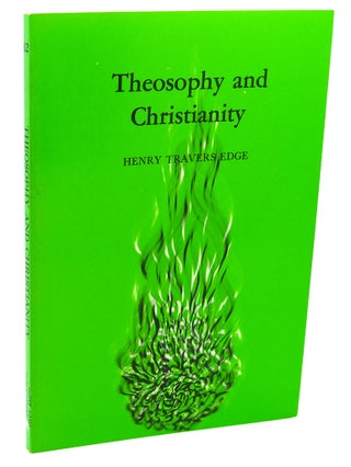 Item #111794 THEOSOPHY AND CHRISTIANITY. Henry Travers Edge