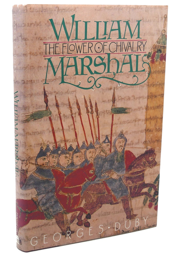 Item #111828 WILLIAM MARSHALL : The Flower of Chivalry. Georges Duby.