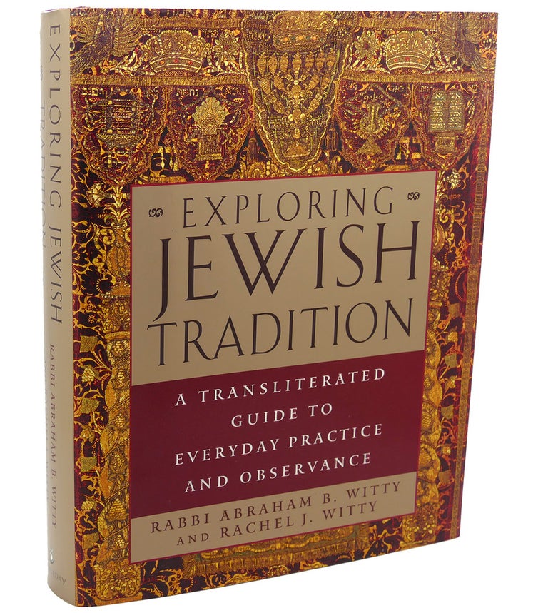 Item #111908 EXPLORING JEWISH TRADITION : A Transliterated Guide to Everyday Practice and Observance. Rachelle Witty Abraham Witty.