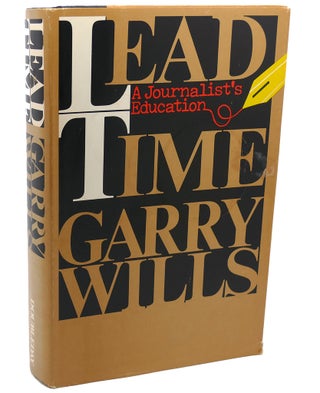 Item #112031 LEAD TIME : A Journalist's Education. Garry Wills
