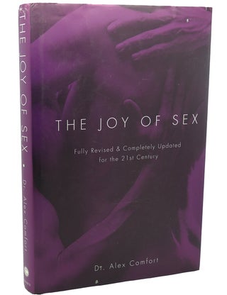 Item #112089 THE JOY OF SEX Fully Revised & Completely Updated for the 21st Century. Alex Comfort