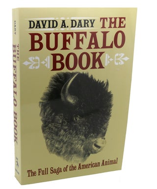 Item #112094 BUFFALO BOOK The Full Saga Of The American Animal. David A. Dary