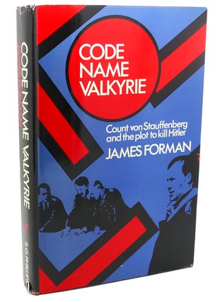 Item #112251 CODE NAME VALKYRIE Count von Stauffenberg and The Plot to Kill Hitler. James D. Forman