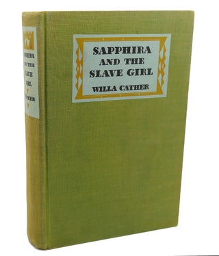 Item #112287 SAPPHIRA AND THE SLAVE GIRL. Willa Cather