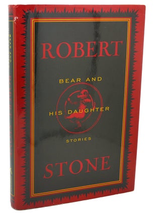 Item #112294 BEAR AND HIS DAUGHTER. Robert Stone