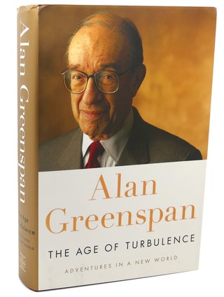 Item #112318 THE AGE OF TURBULENCE : Adventures in a New World. Alan Greenspan