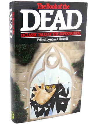Item #112428 THE BOOK OF THE DEAD Thirteen Classic Tales of the Supernatural. Alan K. Russell