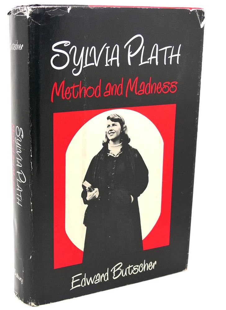 Item #112474 SYLVIA PLATH METHOD AND MADNESS. Edward Sylvia Plath Butscher.