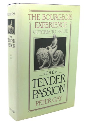 Item #112522 THE TENDER PASSION The Bourgeois Experience: Victoria to Freud, Volume 2. Peter Gay