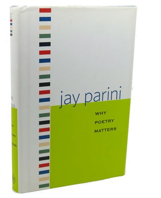 Item #112638 WHY POETRY MATTERS. Jay Parini