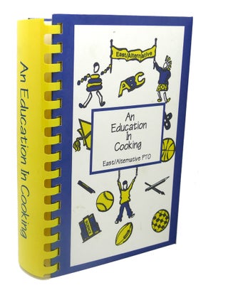 Item #112943 AN EDUCATION IN COOKING, MATH, ART SCIENCE : A Collection of Recipes