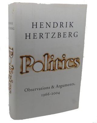 Item #112983 POLITICS : Observations and Arguments, 1966-2004. David Remnick Hendrik Hertzberg