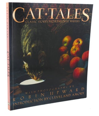 Item #113135 CAT TALES : Classic Stories from Favorite Writers. Cleveland Amory Robin Upward