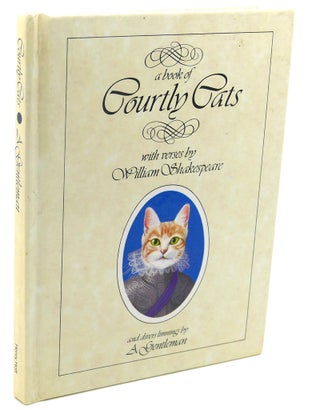 Item #113163 A BOOK OF COURTLY CATS : with verses by William Shakespeare. Adam Gentleman...