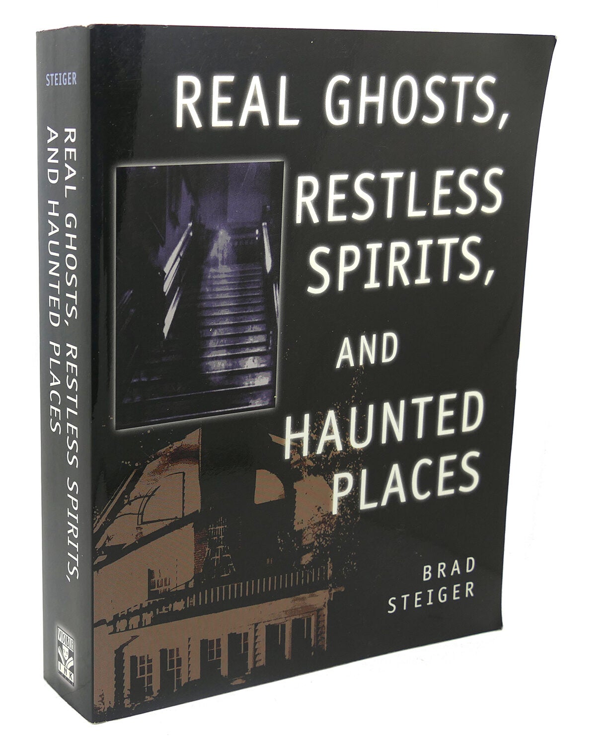 REAL GHOSTS, RESTLESS SPIRITS, AND HAUNTED PLACES | Brad Steiger