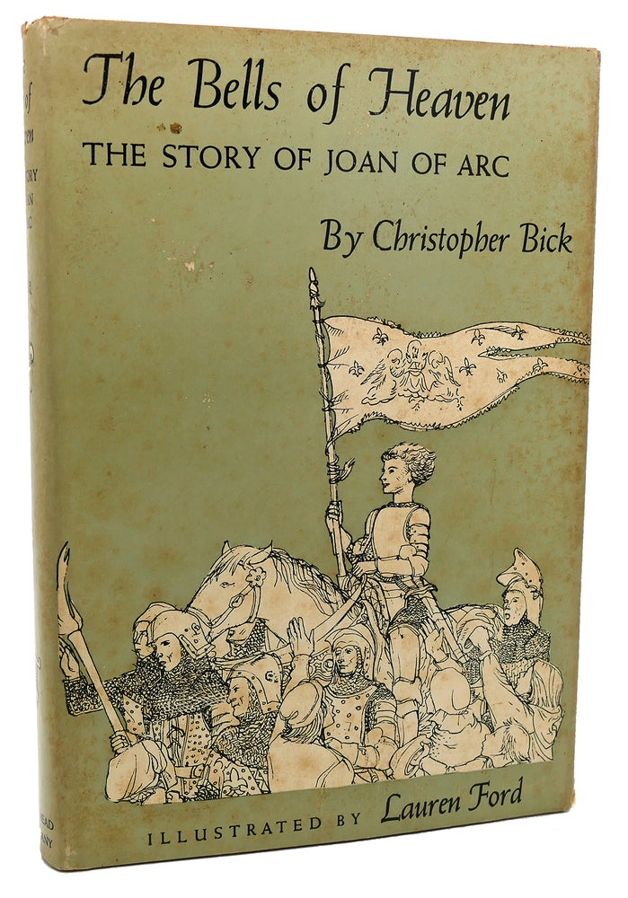 Item #113350 THE BELLS OF HEAVEN The Story of Joan of Arc. Christopher Bick.