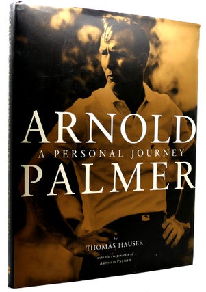 Item #113530 ARNOLD PALMER A Personal Journey. Thomas Hauser, Arnold Palmer