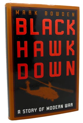 Item #113629 BLACK HAWK DOWN A Story of Modern War. Mark Bowden