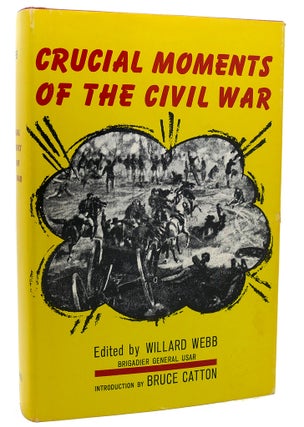 Item #113669 CRUCIAL MOMENTS OF THE CIVIL WAR. Willard Webb Intro Bruce Catton