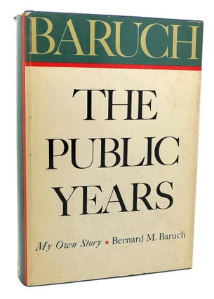 Item #113699 BARUCH THE PUBLIC YEARS. Bernard M. Baruch