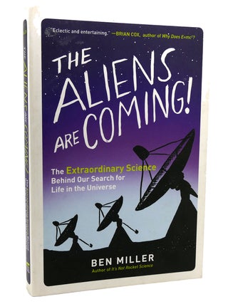 Item #113709 THE ALIENS ARE COMING! The Extraordinary Science Behind Our Search for Life in the...