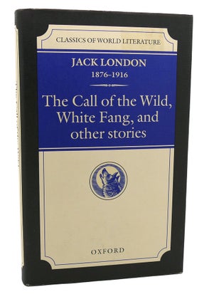 Item #113728 THE CALL OF THE WILD, WHITE FANG, AND OTHER STORIES. Jack London