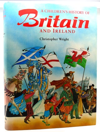 Item #113804 A CHILDREN'S HISTORY OF BRITAIN & IRELAND. Christopher Wright