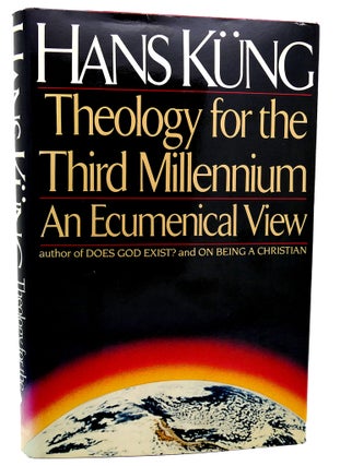 Item #113903 THEOLOGY FOR THE THIRD MILLENNIUM An Ecumenical View by Kung, Hans. Hans Kung,...