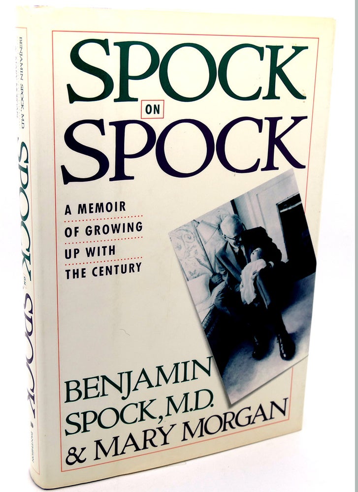 Item #113928 SPOCK ON SPOCK. Benjamin Spock M. D.