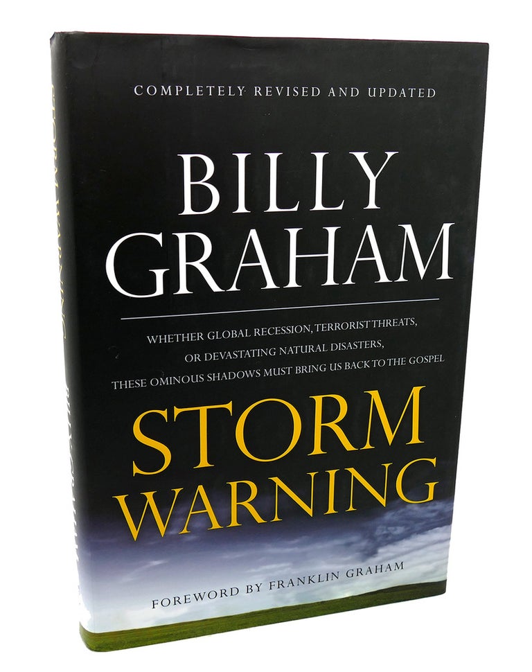 Item #113937 STORM WARNING Whether Global Recession, Terrorist Threats, or Devastating Natural Disasters, These Ominous Shadows Must Bring Us Back to the Gospel. Billy Graham.