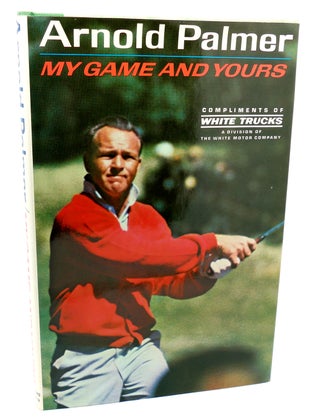 Item #113954 MY GAME AND YOURS. Arnold Palmer